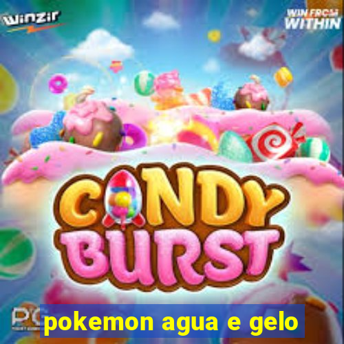 pokemon agua e gelo